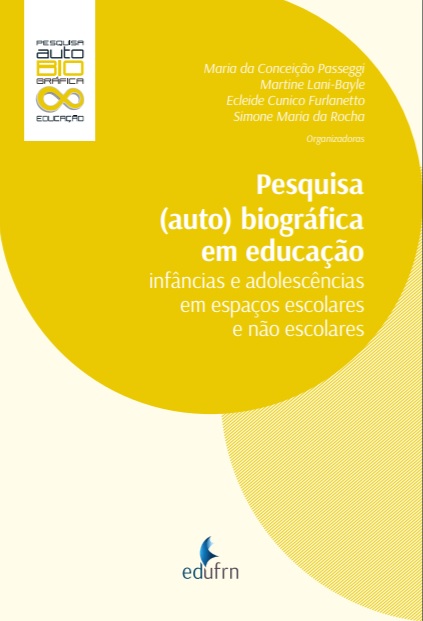 Pesquisa (auto) biográfica em educação: infâncias e adolescências em espaços escolares e não-escolares